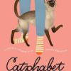 Catphabet: A whimsical celebration of our favourite feline friends, for fans of Grumpy Cat and What Cats Want