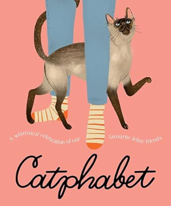 Catphabet: A whimsical celebration of our favourite feline friends, for fans of Grumpy Cat and What Cats Want
