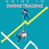The Ultimate Guide to Swing Trading