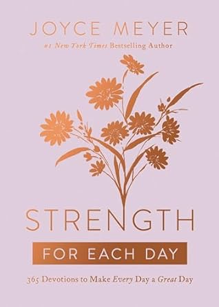 Strength for Each Day: 365 Devotions to Make Every Day a Great Day