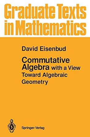 Commutative Algebra: with a View Toward Algebraic Geometry: 150