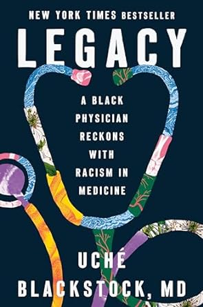 Legacy: A Black Physician Reckons with Racism in Medicine