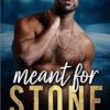 Meant For Stone (Meant For Series 1)