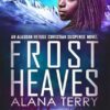 Frost Heaves: An Alaskan Refuge Christian Suspense Novel