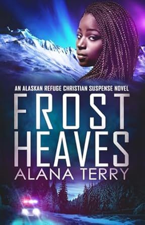 Frost Heaves: An Alaskan Refuge Christian Suspense Novel