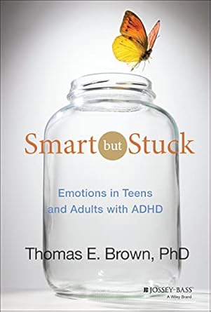 Smart But Stuck: Emotions in Teens and Adults with ADHD