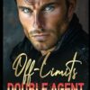 Off-Limits Double Agent: Enemies To Lovers Romantic Suspense