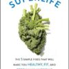 Superlife: The 5 Simple Fixes That Will Make You Healthy, Fit, And Eternally Awesome