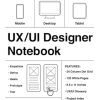 UX/UI Designer Notebook (White): UX/UI Design for Mobile, Tablet, and Desktop - Sketchpad - User Interface - Experience App Development - Sketchbook - ... App MockUps - 8.5 x 11 Inches With 120 Pages
