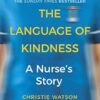 The Language of Kindness: the Costa-Award winning #1 Sunday Times Bestseller