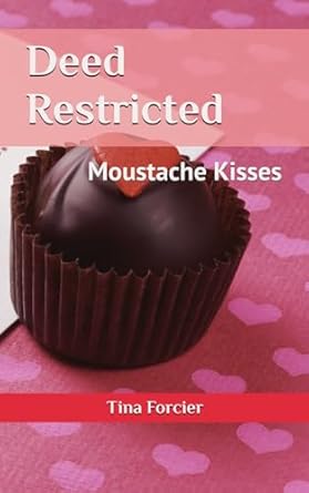 Deed Restricted: Moustache Kisses