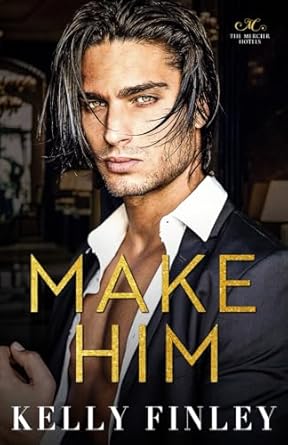 Make Him: A Single Dad/Alpha Dom Romance