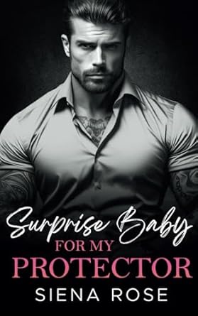 Surprise Baby For My Protector: An Enemies To Lovers Brother's Best Friend Romance