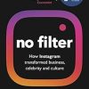 No Filter: The Inside Story of Instagram - Winner of the FT Business Book of the Year Award