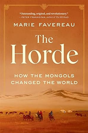 The Horde: How the Mongols Changed the World