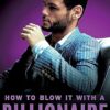 How to Blow It with a Billionaire
