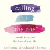 Calling in The One Revised and Updated: 7 Weeks to Attract the Love of Your Life