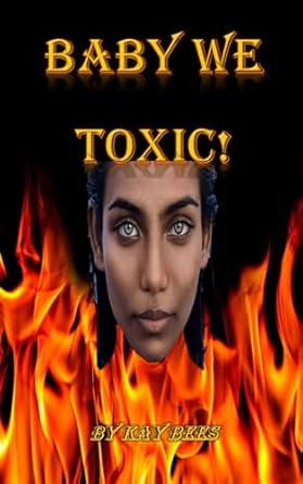 Baby We Toxic!