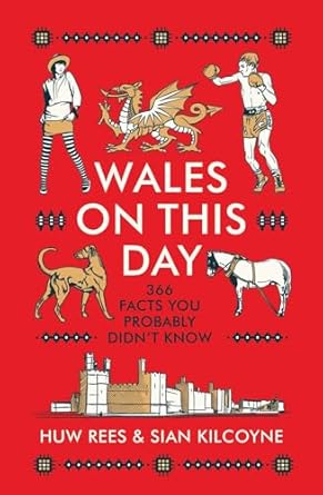Wales on this Day: 366 Facts You Probably Didn't Know