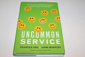 Uncommon Service: How to Win by Putting Customers at the Core of Your Business