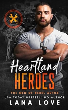 Heartland Heroes: The Men of Rebel Autos: A BBW Romance Collection