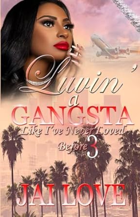 Luvin' a Gangsta Like I've Never Loved Before 3