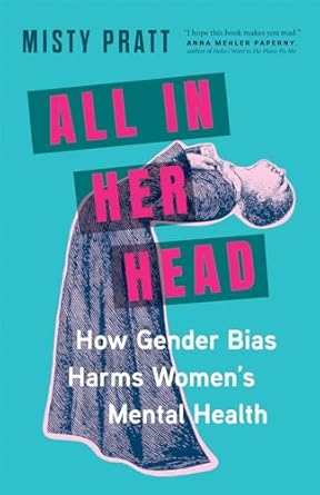 All In Her Head: How Gender Bias Harms Women's Mental Health