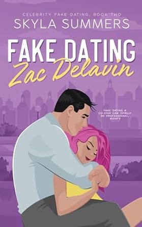 Fake Dating Zac Delavin: A Steamy Grumpy/Sunshine Romance: 2