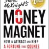 Money Magnet: How to Attract and Keep a Fortune That Counts