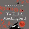 To Kill A Mockingbird: 60th Anniversary Edition