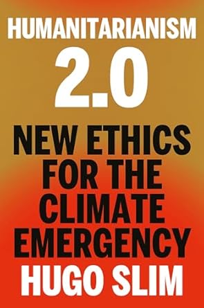 Humanitarianism 2.0: New Ethics for the Climate Emergency