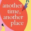 Another Time, Another Place: A page-turning, feel-good romantic comedy from Jo Lovett