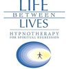 Life Between Lives: Hypnotherapy for Spiritual Regression