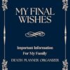 My Final Wishes Planner: Important Information For My Family, End of Life Organizer