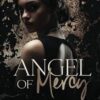 Angel of Mercy (Luca and Aria): A Dark, Mafia Romance