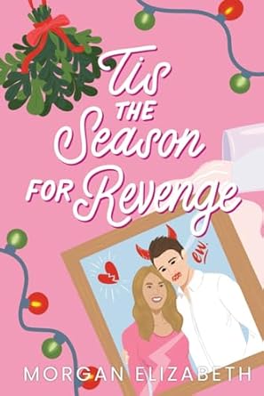 Tis the Season for Revenge: A Holiday Romantic Comedy