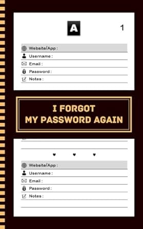 I Forgot My Password Again: Password Book With Alphabetical Tabs, Page With Number - Protect And Keep Track of Usernames, Websites, Applications, ... organize passwords, 107 pages, 5"x8”
