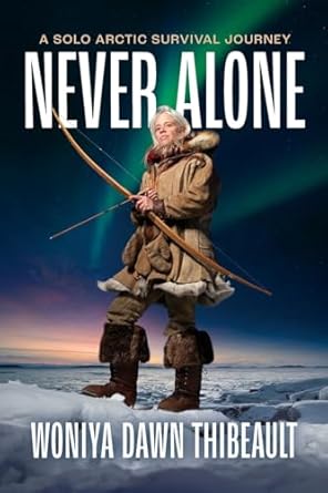 Never Alone: A Solo Arctic Survival Journey