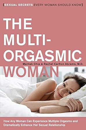The Multi-Orgasmic Woman: Sexual Secrets Every Woman Should Know