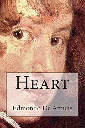 Heart: (Cuore) An Italian Schoolboy's Journal