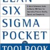 The Lean Six Sigma Pocket Toolbook: A Quick Reference Guide to 100 Tools for Improving Quality and Speed: A Quick Reference Guide to 70 Tools for Improving Quality and Speed