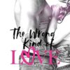 The Wrong Kind of Love: 1