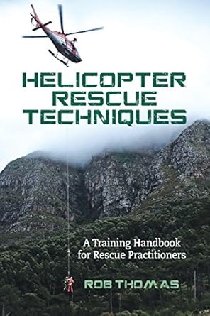 Helicopter Rescue Techniques: A Training Handbook for Rescue Practitioners