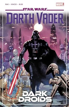 STAR WARS: DARTH VADER BY GREG PAK VOL. 8 - DARK DROIDS
