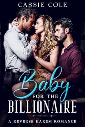 Baby for the Billionaire: A Reverse Harem Romance