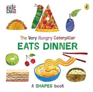 The Very Hungry Caterpillar Eats Dinner: A shapes book