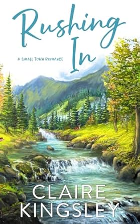 Rushing In: A Small Town Family Romance