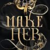 Make Her: A Dark Beauty and the Beast Fantasy Romance: 3