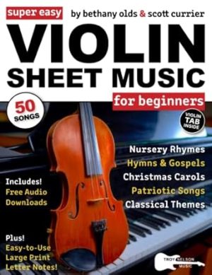 Super Easy Violin Sheet Music for Beginners: 50 Songs in X-Large Notes and Violin TAB (+ Free Audio)—Nursery Rhymes, Christmas Carols, and More!