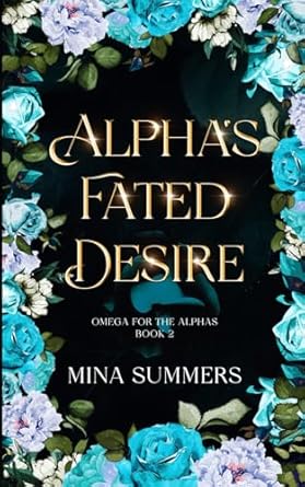 Alpha's Fated Desire: An Omegaverse Reverse Harem Love Story